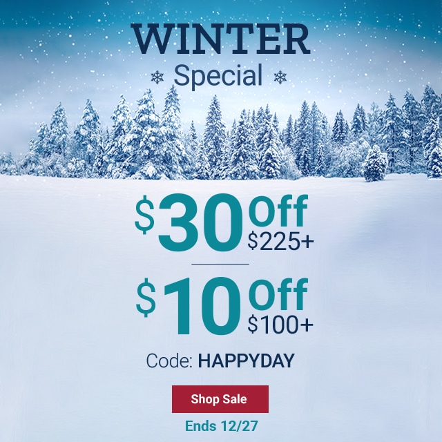 Winter Special. $30 off $225+. $10 off $100+. Code: HAPPYDAY. Shop Sale. Ends 12/27.