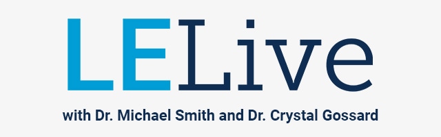 LE Live with Dr. Michael Smith and Dr. Crystal Gossard