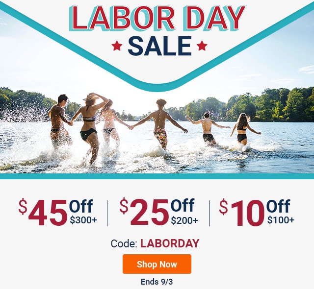 Labor Day Flash Sale. Ends 9/3. $45 off $300+. $25 off $200+. $10 off $100+. Code: LABORDAY. Shop Now.