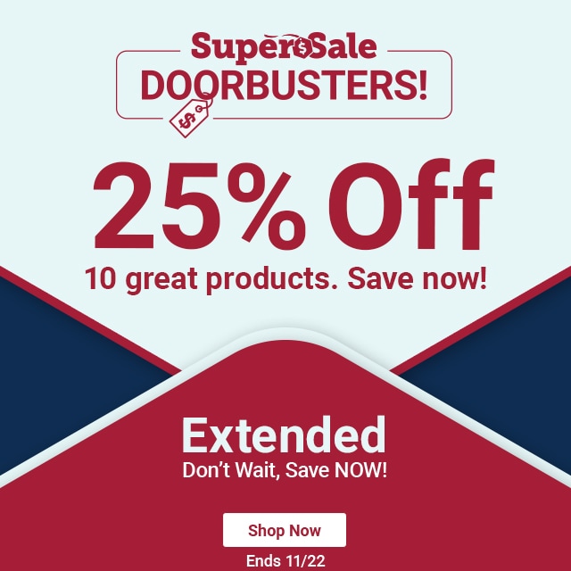 Super Sale Doorbusters! 25% off. 10 great products. Save now! Extended. Don't Wait, Save NOW! Shop Now. Ends 11/22.